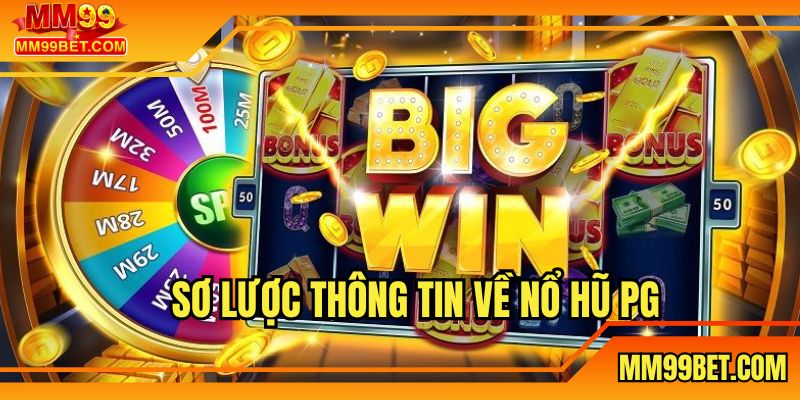 Điểm qua các thông tin nổi bật về sân chơi nổ hũ PG 